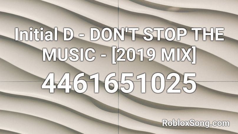 Initial D Don T Stop The Music 19 Mix Roblox Id Roblox Music Codes