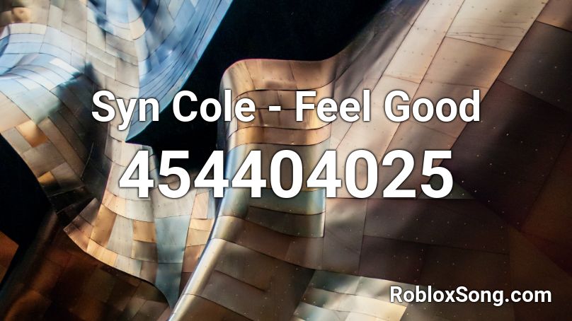 Syn Cole - Feel Good Roblox ID