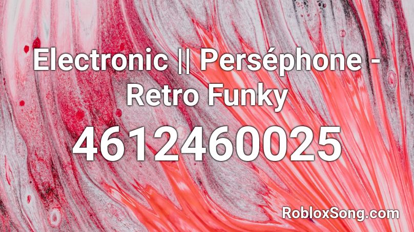 Electronic || Perséphone - Retro Funky Roblox ID