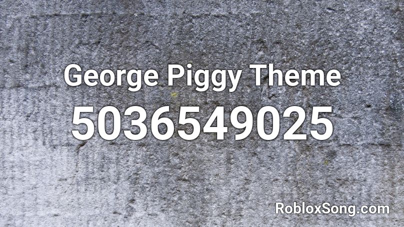 George Piggy Theme Roblox ID