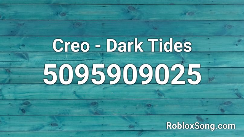 Creo - Dark Tides Roblox ID