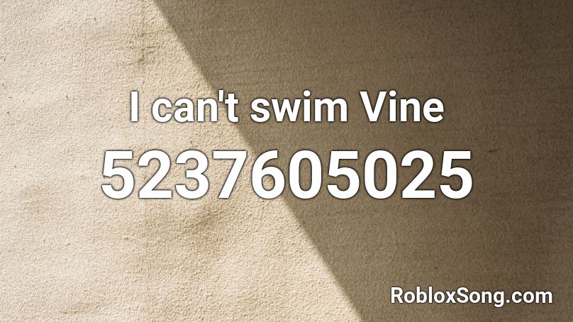 I can't swim Vine Roblox ID