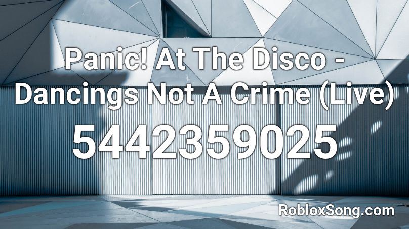 Panic At The Disco Dancings Not A Crime Live Roblox Id Roblox Music Codes - disco dance roblox id