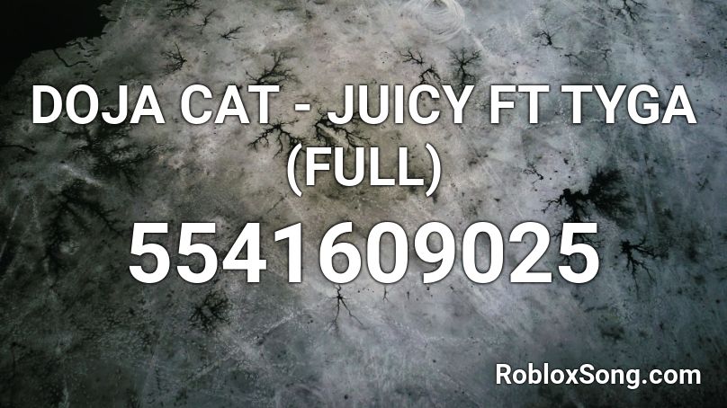 DOJA CAT - JUICY FT TYGA (FULL) Roblox ID