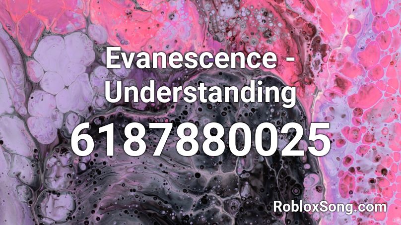 Evanescence - Understanding Roblox ID