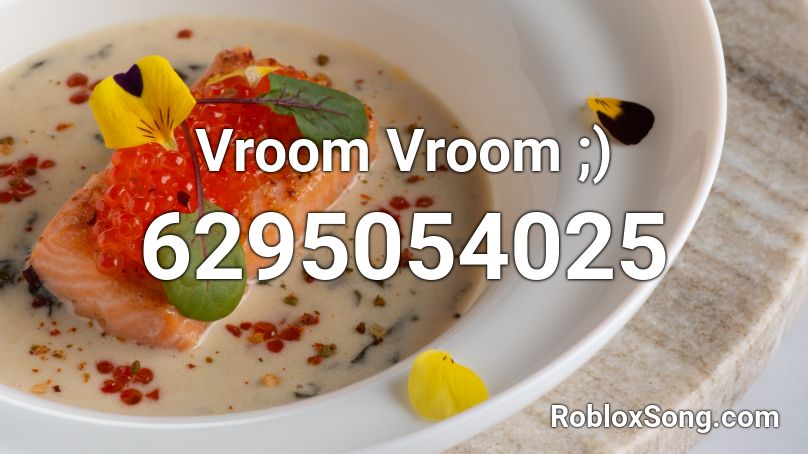 Vroom Vroom ;) Roblox ID