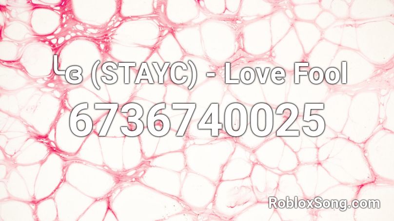 ╰ɞ (STAYC) - Love Fool Roblox ID