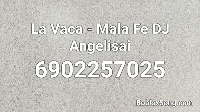 La Vaca - Mala Fe DJ Angelisai Roblox ID