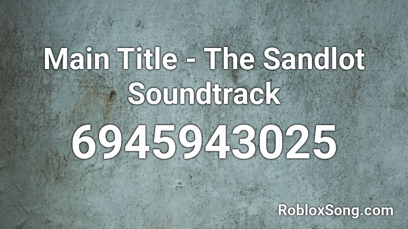 Main Title - The Sandlot Soundtrack Roblox ID