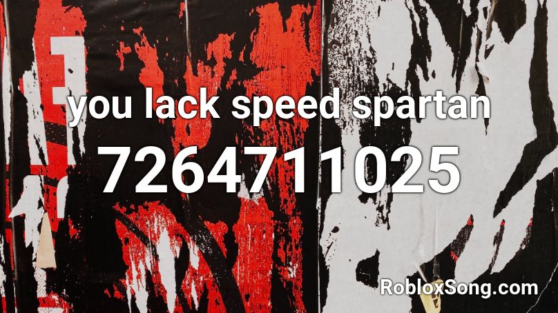 you lack speed spartan Roblox ID