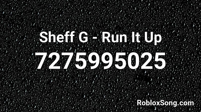 Sheff G - Run It Up Roblox ID