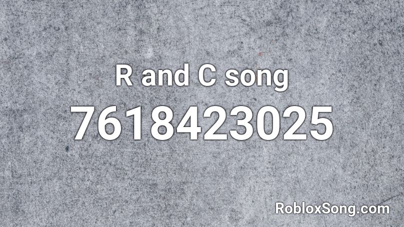 R and C song Roblox ID