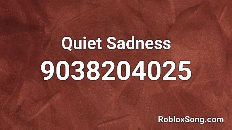 Quiet Sadness Roblox ID