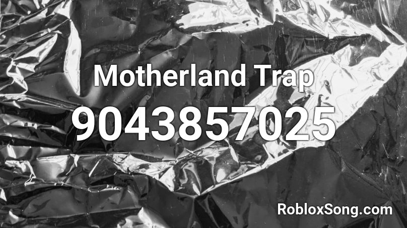 Motherland Trap Roblox ID