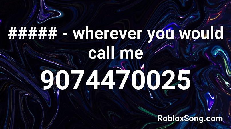 ##### - wherever you would call me Roblox ID