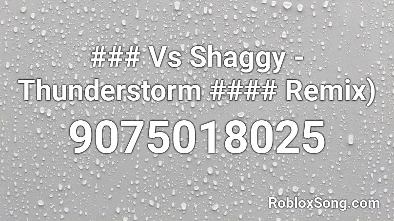 ### Vs Shaggy - Thunderstorm #### Remix) Roblox ID