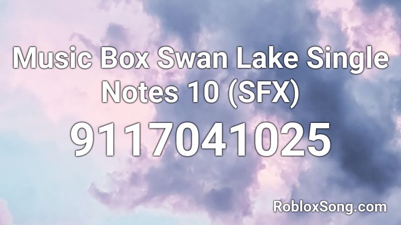 Music Box Swan Lake Single Notes 10 (SFX) Roblox ID