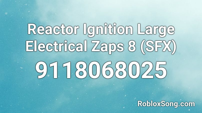 Reactor Ignition Large Electrical Zaps 8 (SFX) Roblox ID