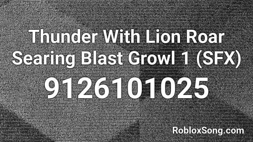 Thunder With Lion Roar Searing Blast Growl 1 (SFX) Roblox ID