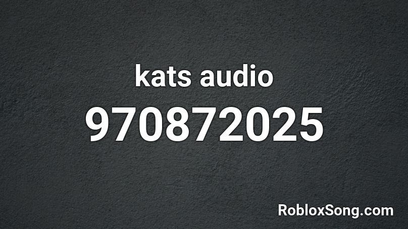 kats audio Roblox ID