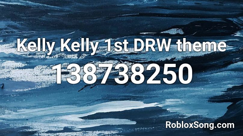 Kelly Kelly 1st DRW theme Roblox ID