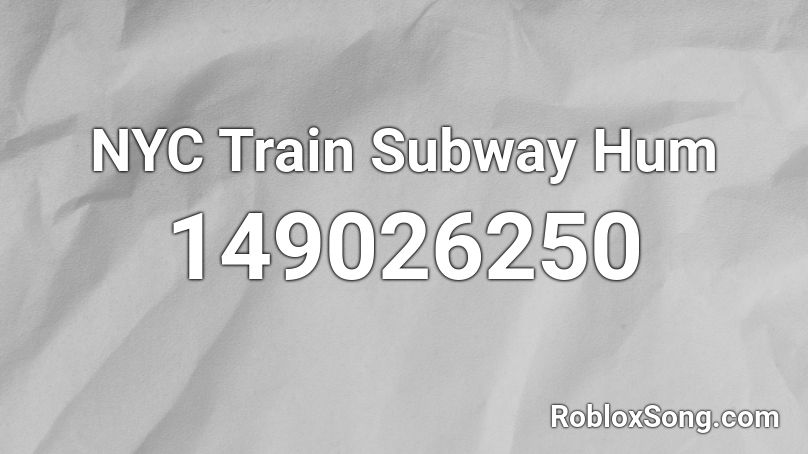 NYC Train Subway Hum Roblox ID