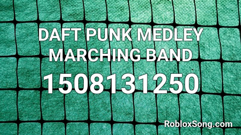 DAFT PUNK MEDLEY MARCHING BAND Roblox ID