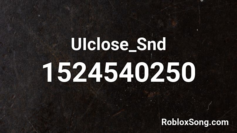 UIclose_Snd Roblox ID