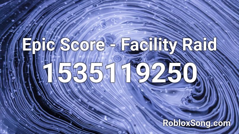 Epic Score - Facility Raid Roblox ID