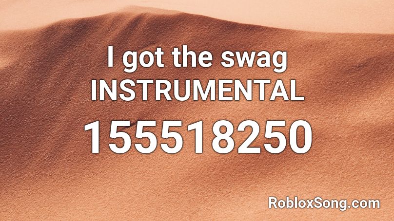 I Got The Swag Instrumental Roblox Id Roblox Music Codes - unlock the swag roblox id