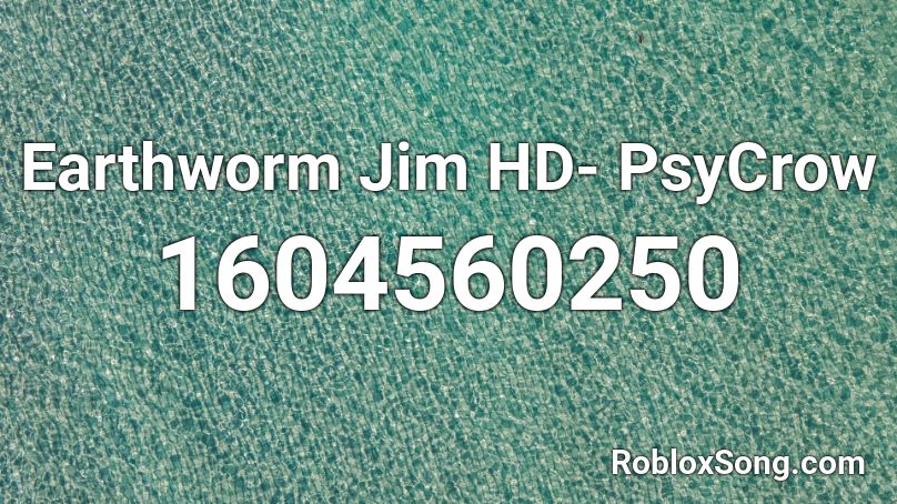 Earthworm Jim HD- PsyCrow Roblox ID