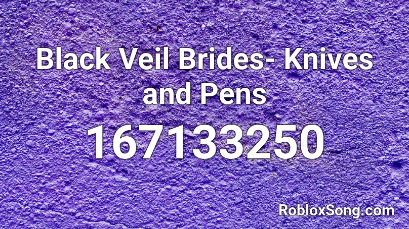 Black Veil Brides- Knives and Pens Roblox ID