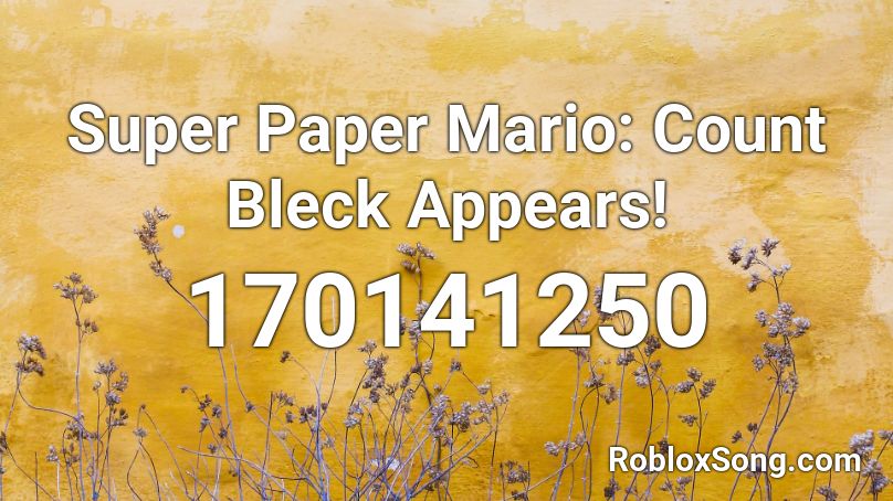 Super Paper Mario: Count Bleck Appears! Roblox ID