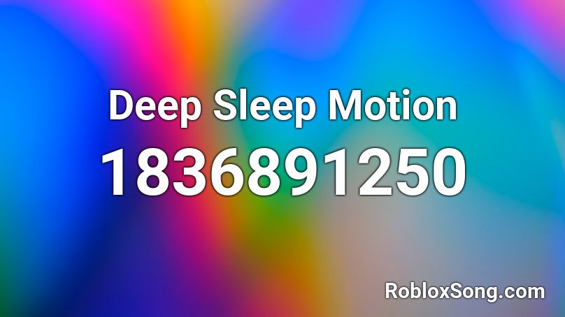 Deep Sleep Motion Roblox ID