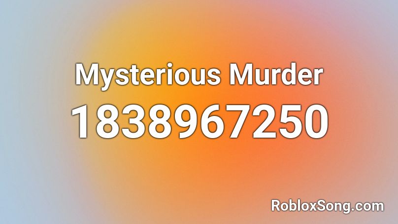 Mysterious Murder Roblox ID