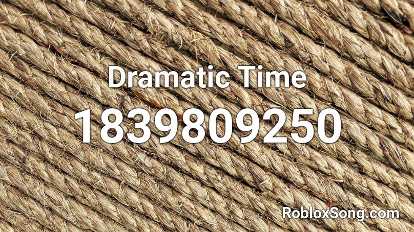 Dramatic Time Roblox ID