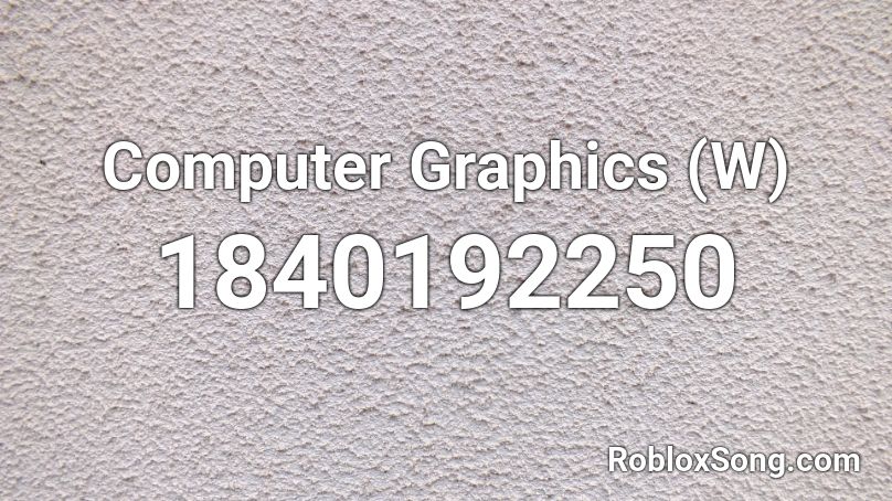 Computer Graphics (W) Roblox ID