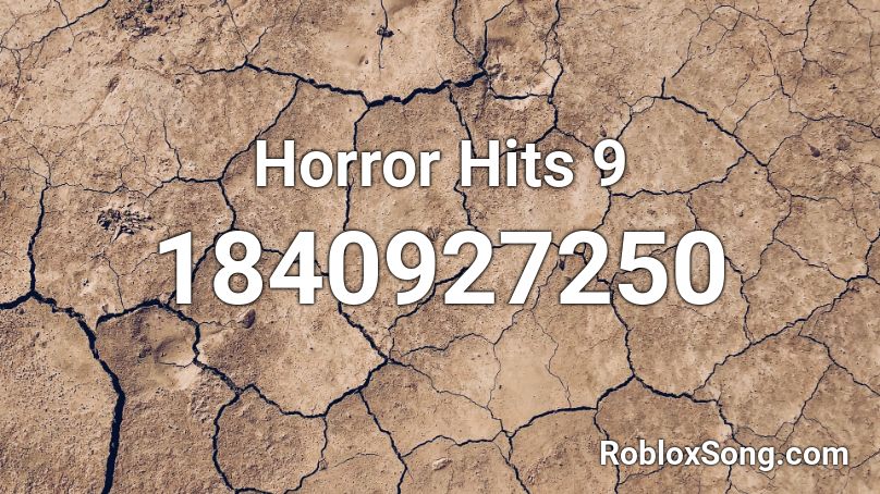 Horror Hits 9 Roblox ID