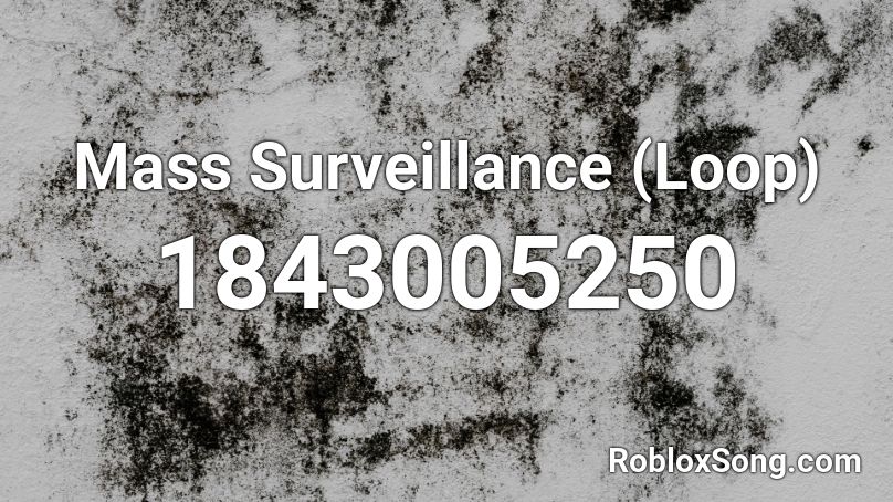 Mass Surveillance (Loop) Roblox ID