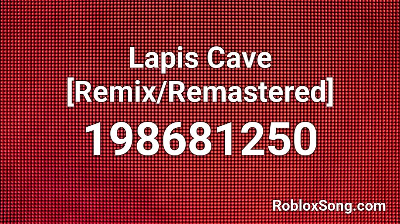 Lapis Cave [Remix/Remastered] Roblox ID