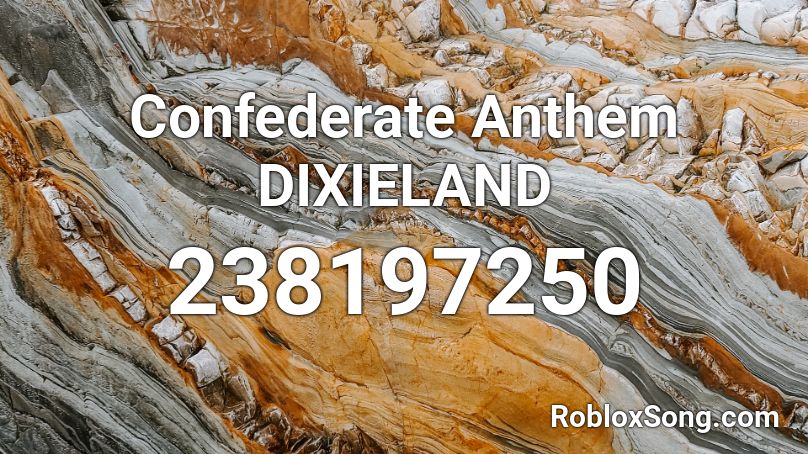 Confederate Anthem DIXIELAND Roblox ID