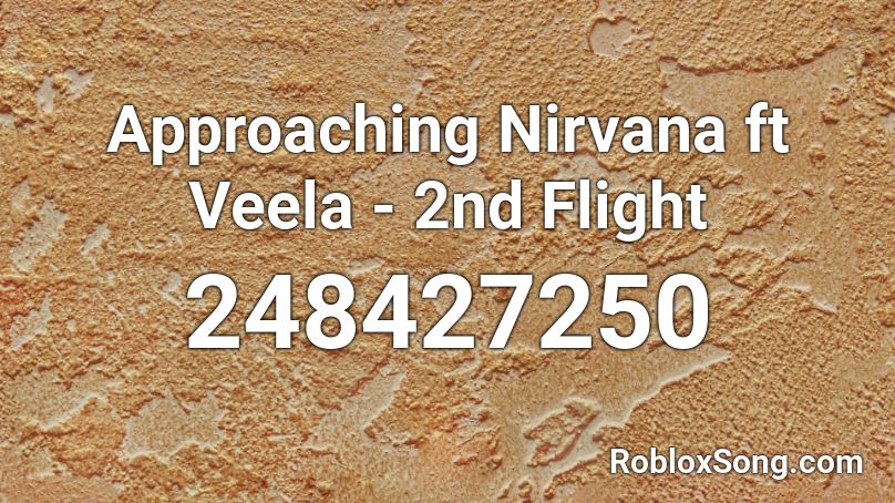 Approaching Nirvana ft Veela - 2nd Flight Roblox ID