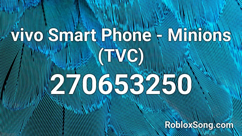 vivo Smart Phone - Minions (TVC) Roblox ID