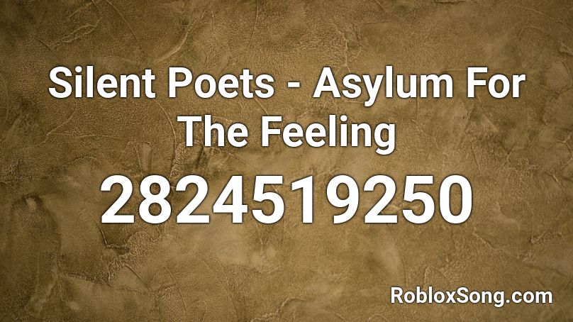 Silent Poets - Asylum For The Feeling Roblox ID
