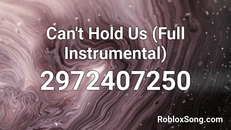 Can T Hold Us Full Instrumental Roblox Id Roblox Music Codes - roblox cant hold us song