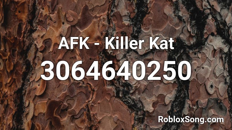AFK - Killer Kat Roblox ID