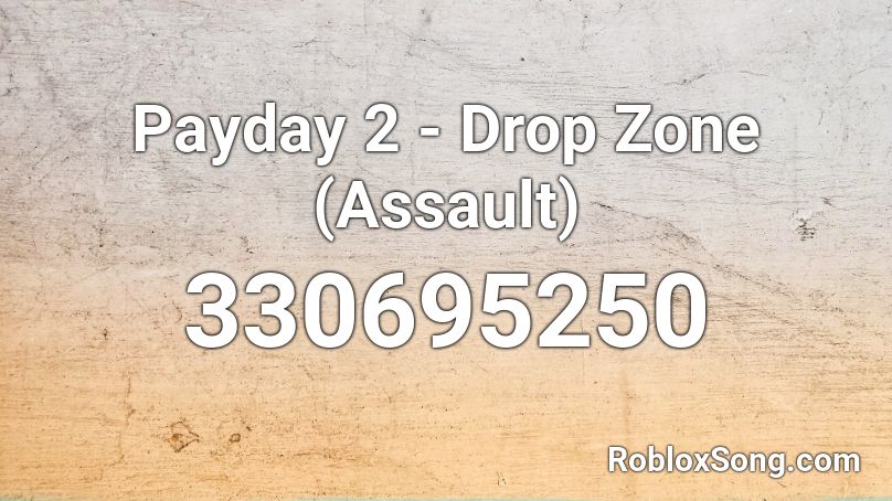 Payday 2 - Drop Zone (Assault) Roblox ID
