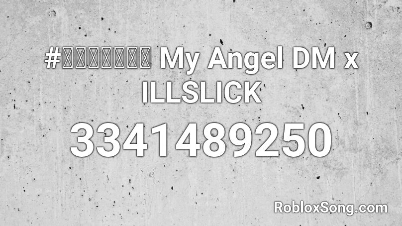#เพลงไทย My Angel DM x ILLSLICK Roblox ID