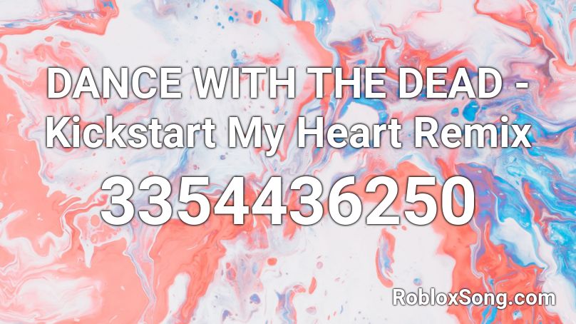 Dance With The Dead Kickstart My Heart Remix Roblox Id Roblox Music Codes - kickstart my heart roblox song ids