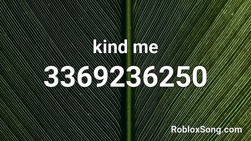 kind me Roblox ID